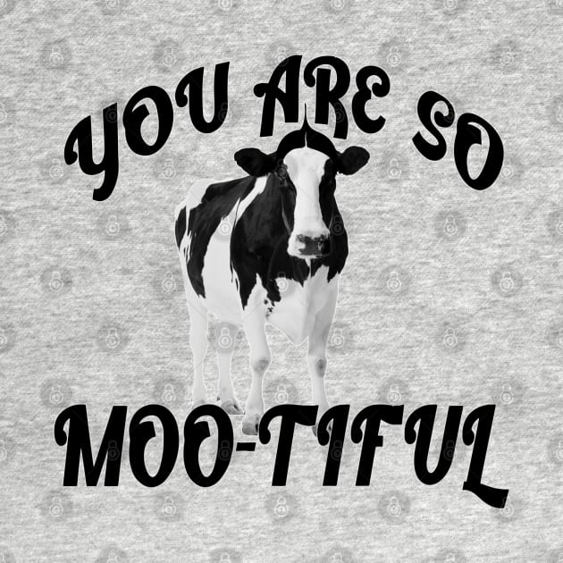 You are so Moo-tiful by Tatted_and_Tired